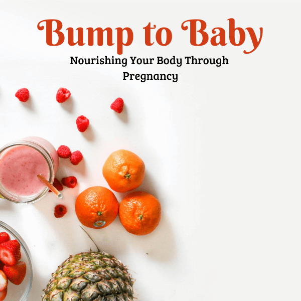 Bump to Baby: Nourishing Your Body Through Pregnancy image